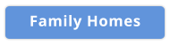 Family Homes